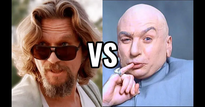 Dr. Evil (Austin Powers) vs. The Dude (The Big Lebowski)