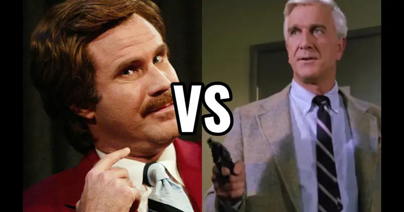 Frank Drebin (The Naked Gun) vs. Ron Burgundy (Anchorman)