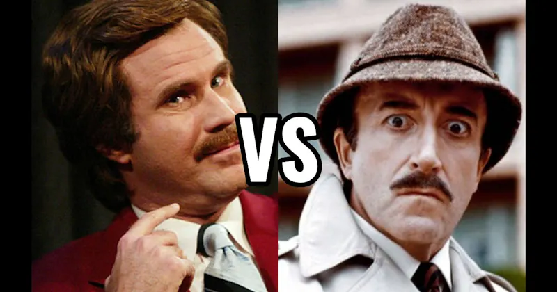 Inspector Clouseau (The Pink Panther) vs. Ron Burgundy (Anchorman)