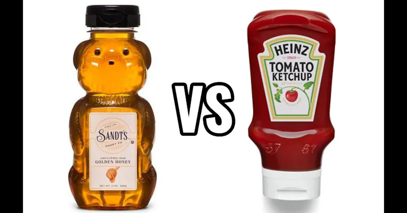 Honey vs. Ketchup