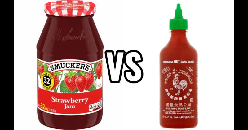 Jelly vs. Sriracha