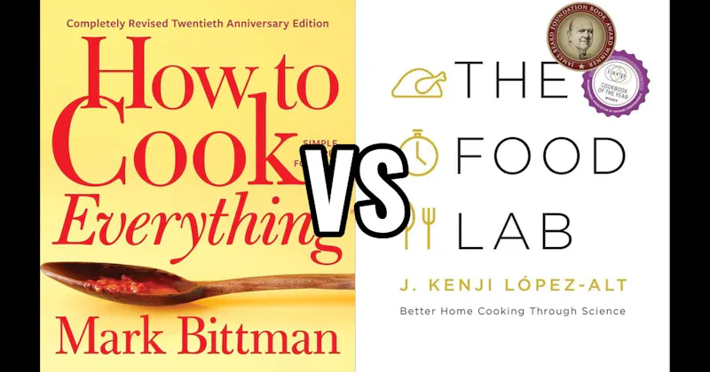 How to Cook Everything vs. The Food Lab: Better Home Cooking Through Science