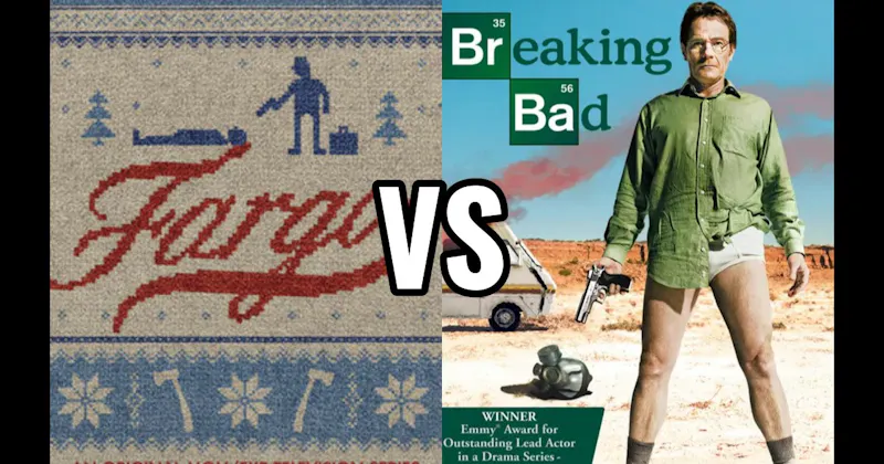 Breaking Bad vs. Fargo
