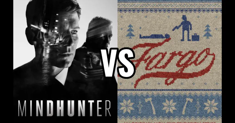 Fargo vs. Mindhunter