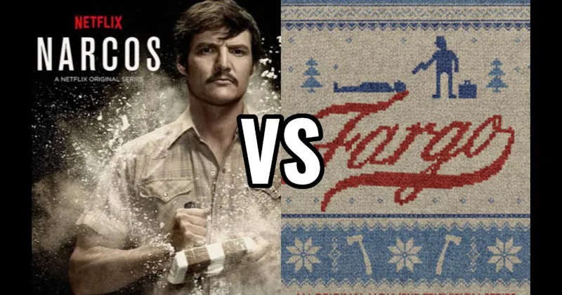 Fargo vs. Narcos