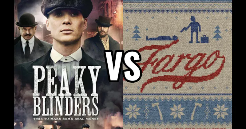 Fargo vs. Peaky Blinders