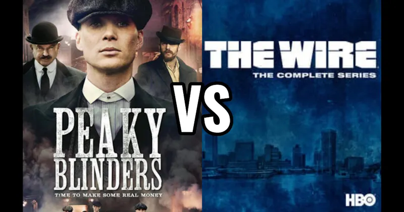 Peaky Blinders vs. The Wire