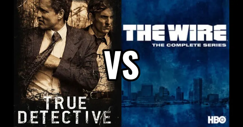 The Wire vs. True Detective