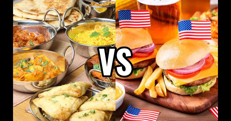 American Food vs. Indian Food