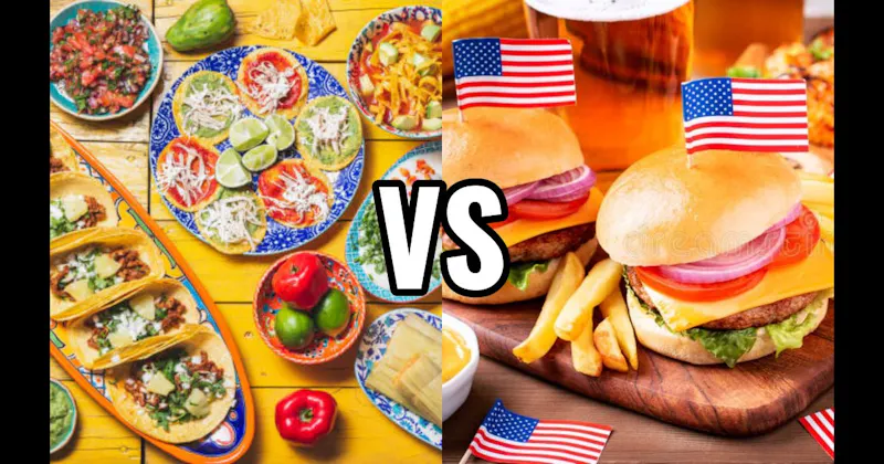 American Food vs. Mexican Food