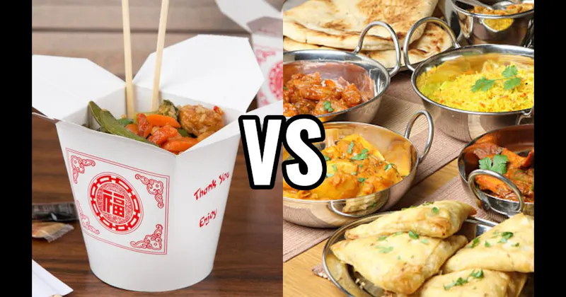 Chinese Food vs. Indian Food