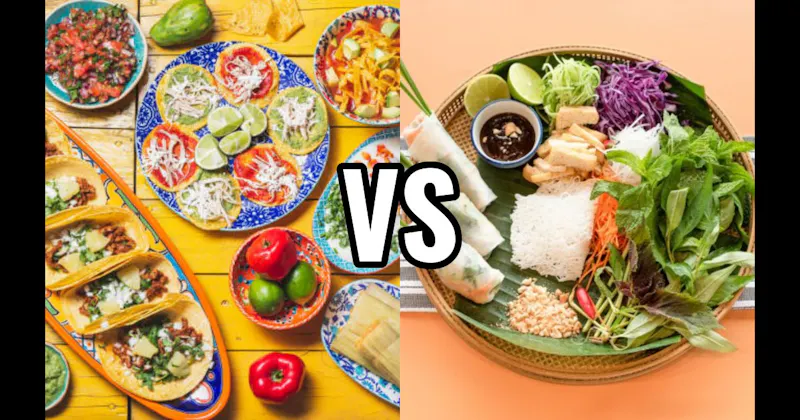 Mexican Food vs. Vietnamese Food