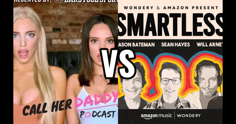 Call Her Daddy vs. SmartLess