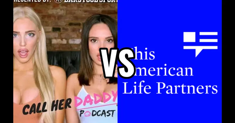 Call Her Daddy vs. This American Life