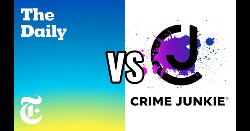 Crime Junkie vs. The Daily