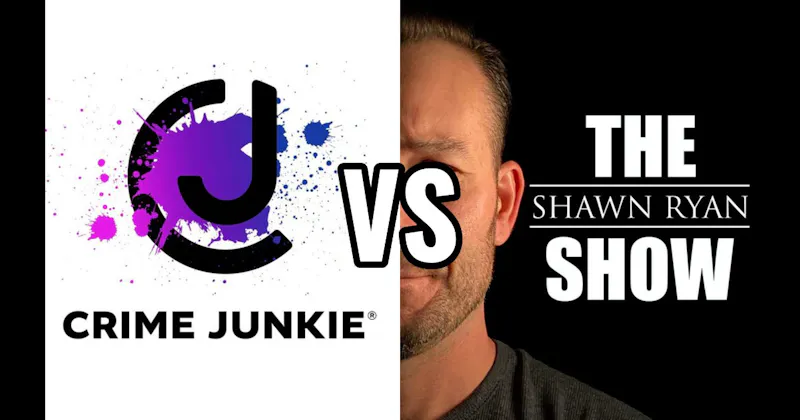 Crime Junkie vs. The Shawn Ryan Show