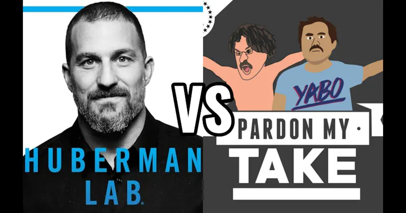 Huberman Lab vs. Pardon My Take