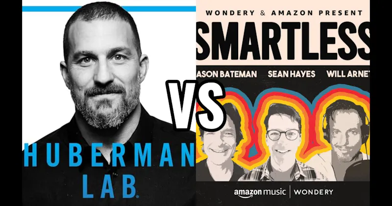 Huberman Lab vs. SmartLess