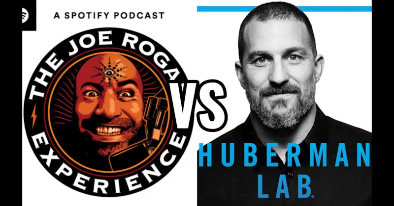 Huberman Lab vs. The Joe Rogan Experience