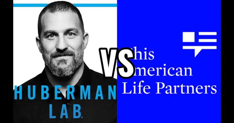 Huberman Lab vs. This American Life