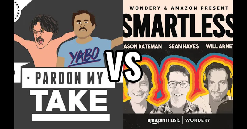 Pardon My Take vs. SmartLess