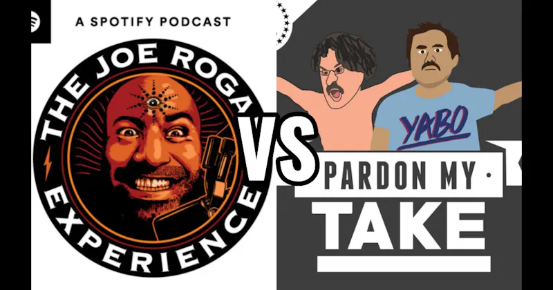 Pardon My Take vs. The Joe Rogan Experience