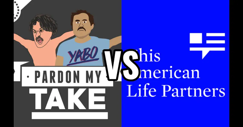 Pardon My Take vs. This American Life