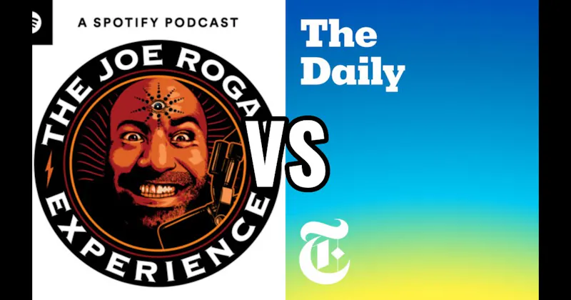 The Daily vs. The Joe Rogan Experience