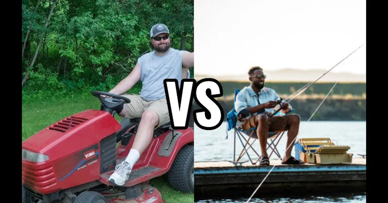 Fishing vs. Mowing the Lawn