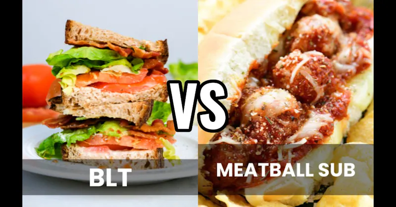 BLT vs. Meatball Sub
