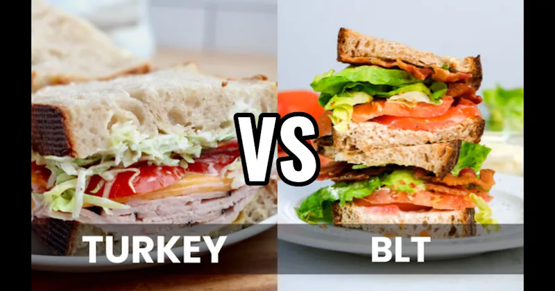 BLT vs. Turkey Sandwich