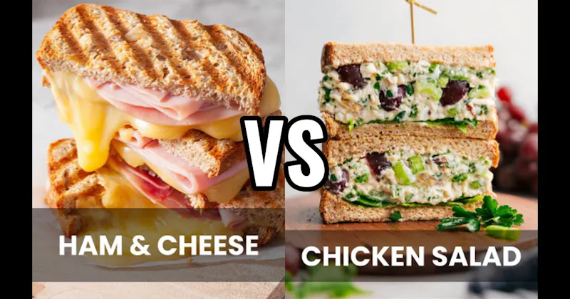 Chicken Salad Sandwich vs. Ham & Cheese