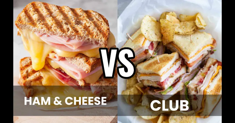 Club Sandwich vs. Ham & Cheese