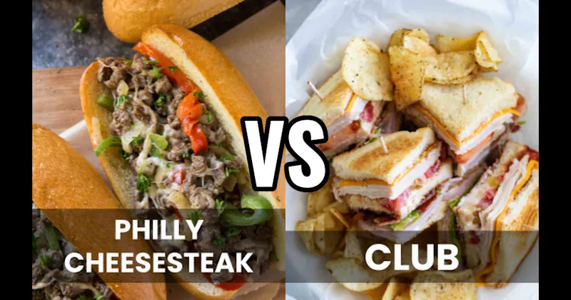 Club Sandwich vs. Philly Cheesesteak