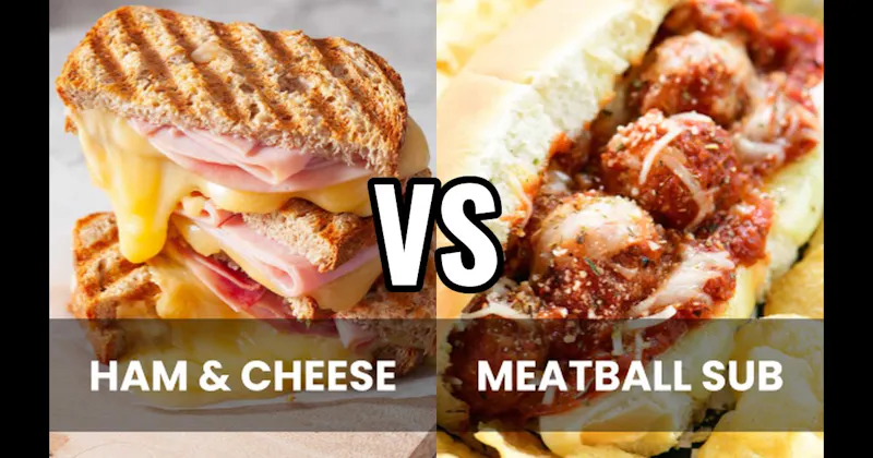 Ham & Cheese vs. Meatball Sub