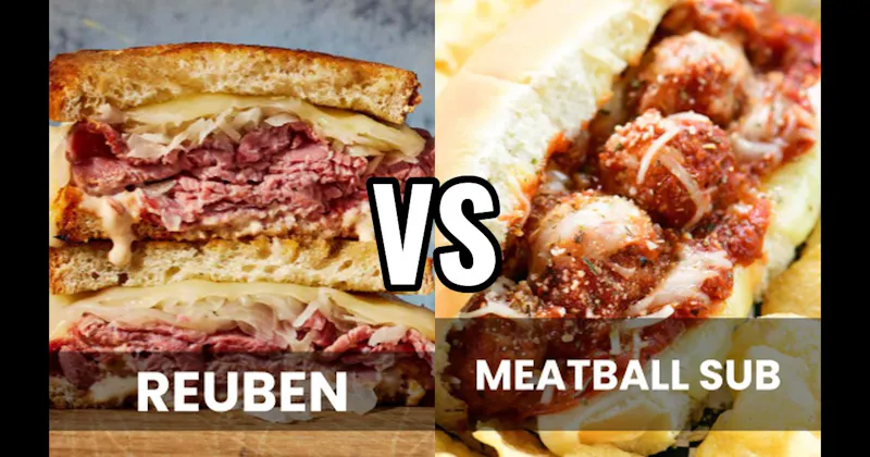 Meatball Sub vs. Reuben