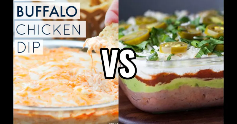 7-Layer Dip vs. Buffalo Chicken Dip