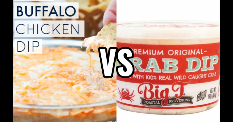 Buffalo Chicken Dip vs. Crab Diip