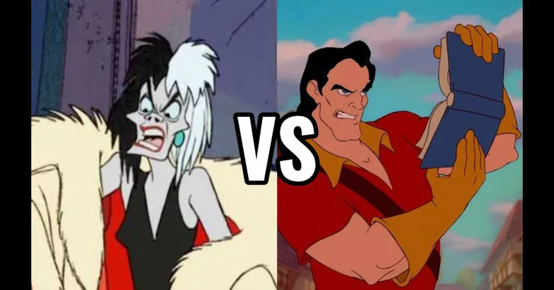 Cruella de Vil (101 Dalmatians) vs. Gaston (Beauty and the Beast)