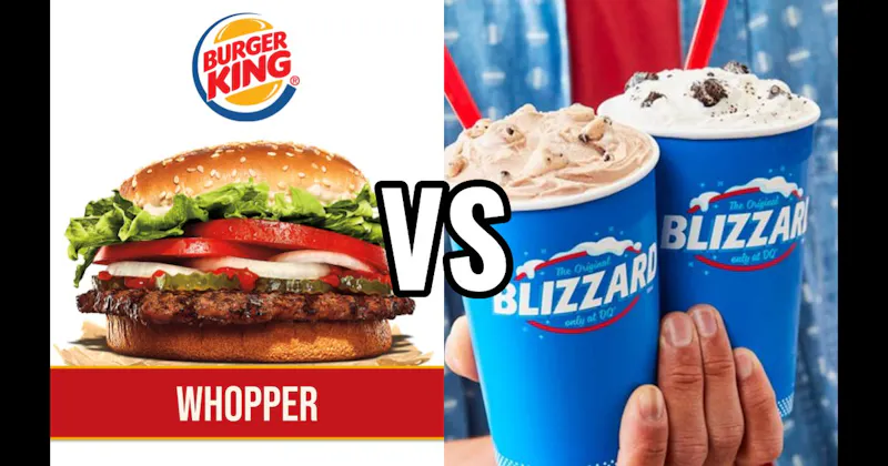Burger King Whopper vs. Dairy Queen Blizzard 
