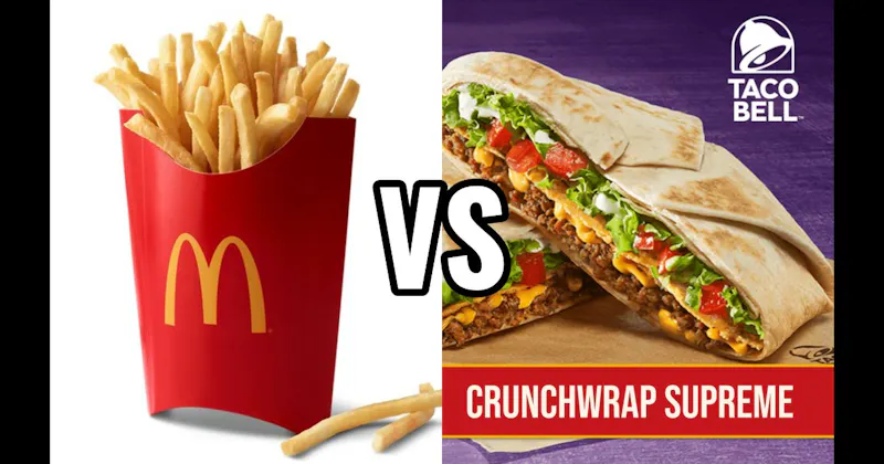 McDonald's Fries vs. Taco Bell Crunchwrap Supreme