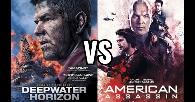 American Assassin vs. Deepwater Horizon