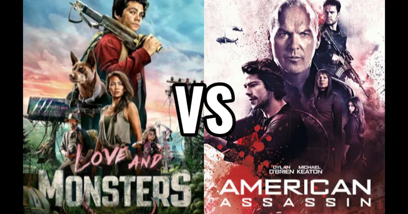 American Assassin vs. Love and Monsters