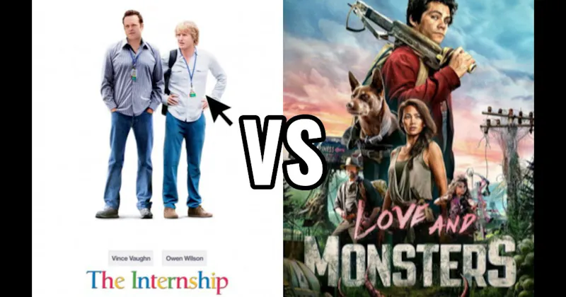 Love and Monsters vs. The Internship