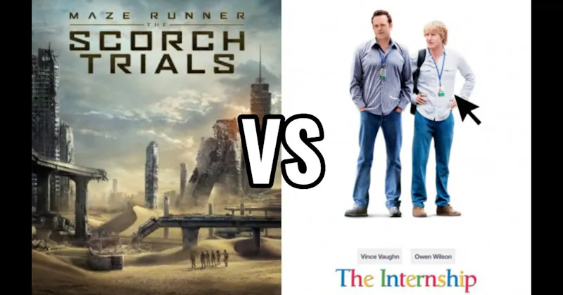 The Internship vs. The Scorch Trials
