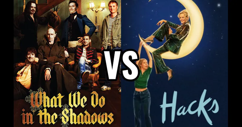 Hacks vs. What We Do in the Shadows