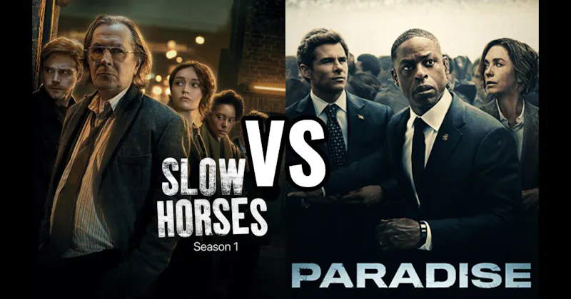 Paradise vs. Slow Horses