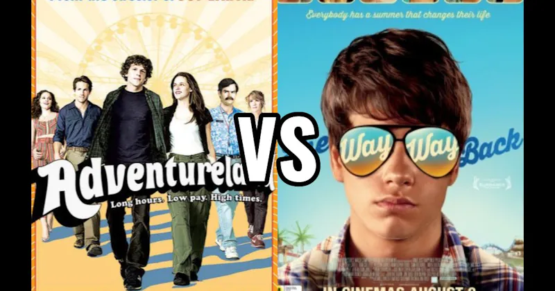 Adventureland (2009) vs. The Way Way Back (2013)