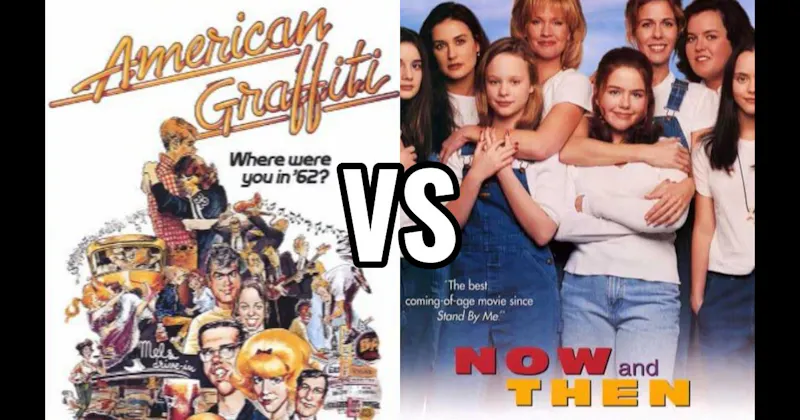 American Graffiti (1973) vs. Now and Then (1995)