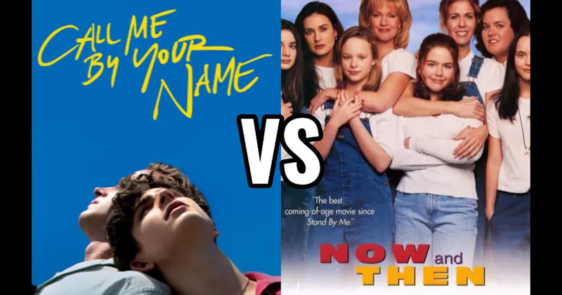 Call Me by Your Name (2017) vs. Now and Then (1995)